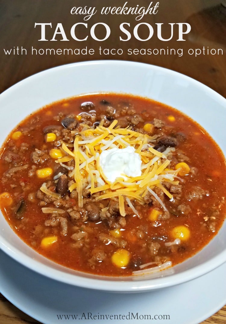 Easy Weeknight Taco Soup with Homemade Taco Seasoning Option | A Reinvented Mom