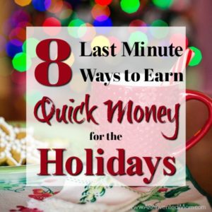 8 Last Minute Ways to Earn Quick Money for the Holidays | A Reinvented Mom