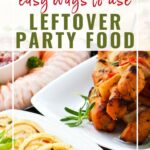 Three plates of food - cocktail shrimp, chicken skewers & pinwheels with graphic overlay | Easy Ways to Use Leftover Party Food | A Reinvented Mom