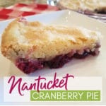 Nantucket Cranberry Pie - Feat 12-6-18 | A Reinvented Mom #nantucketcranberrypie