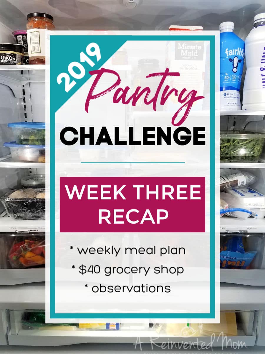 Follow our progress for Pantry Challenge 2019. Week 3 Recap of what we ate, how much we spent on groceries and the challenges we faced. | A Reinvented Mom #pantrychallenge