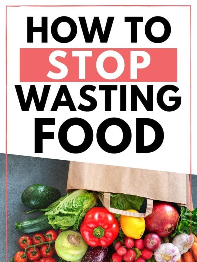 12 Easy Ways to Stop Wasting Food at Home Story