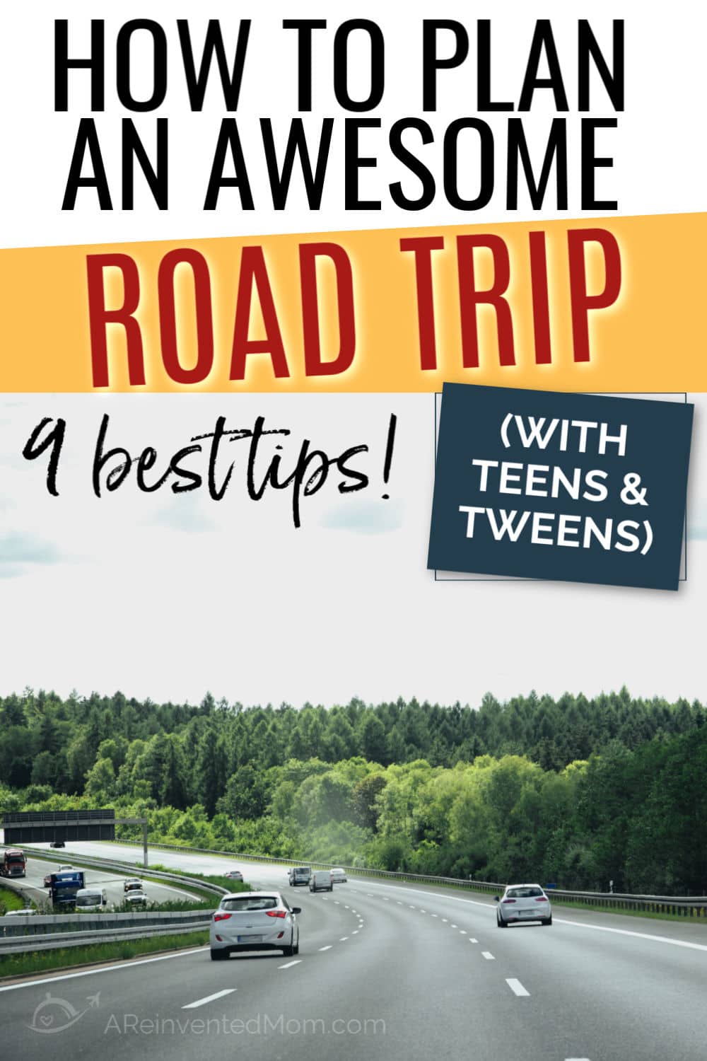 Six lane highway with cars and forest on the edge with How to Plan An Awesome Road Trip with Teens & Tweens graphic overlay | A Reinvented Mom