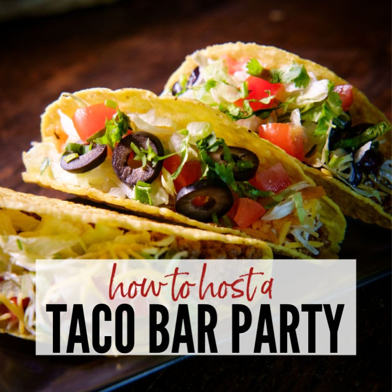 How To Throw A Killer Taco Bar Party Easy Party Idea A Reinvented Mom