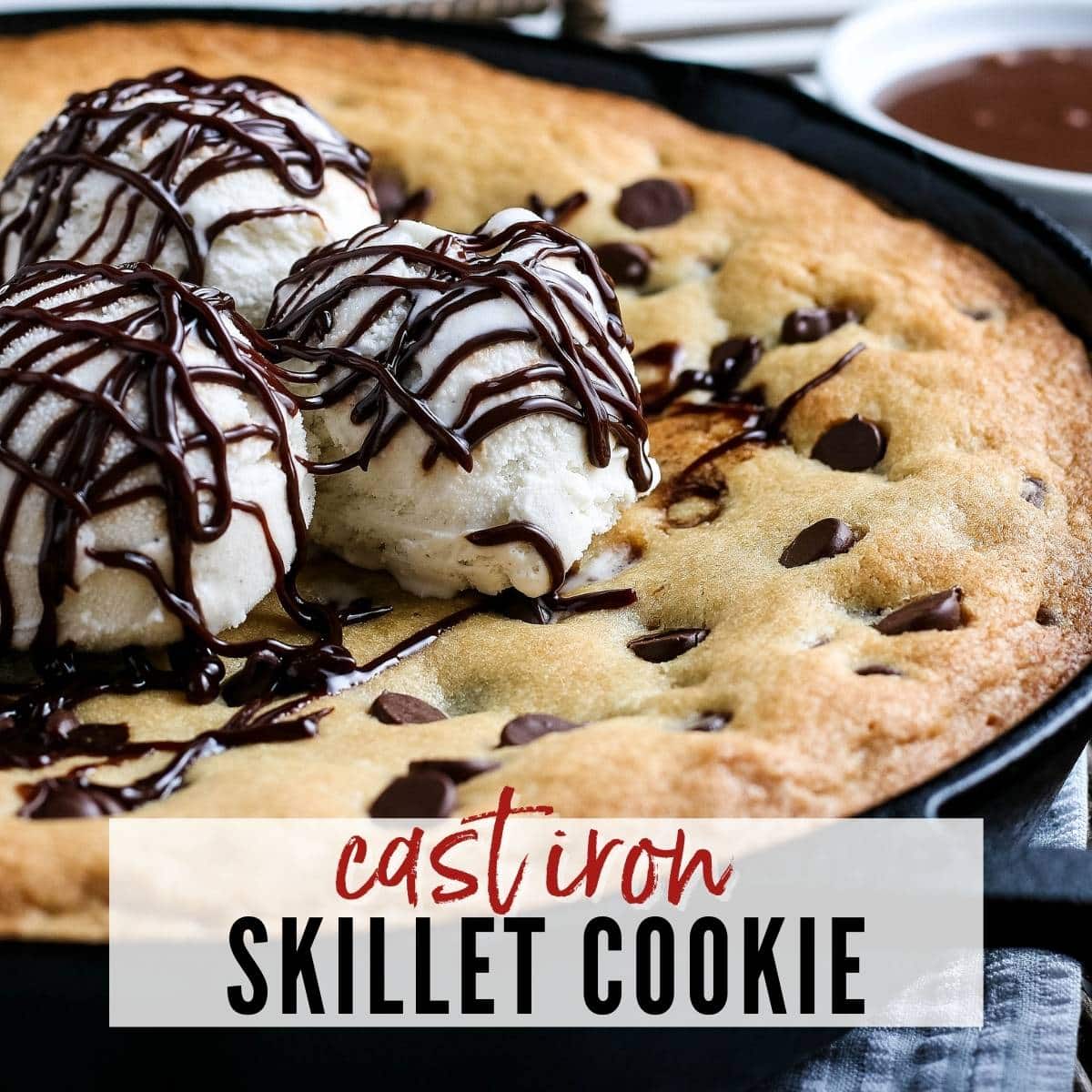 Cast Iron Skillet Cookie Recipe