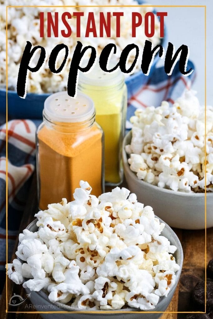 four bowls of popcorn, different types of seasonings M&M candy and chocolate candy placed on wooden board, text overlay Instant Pot Popcorn 