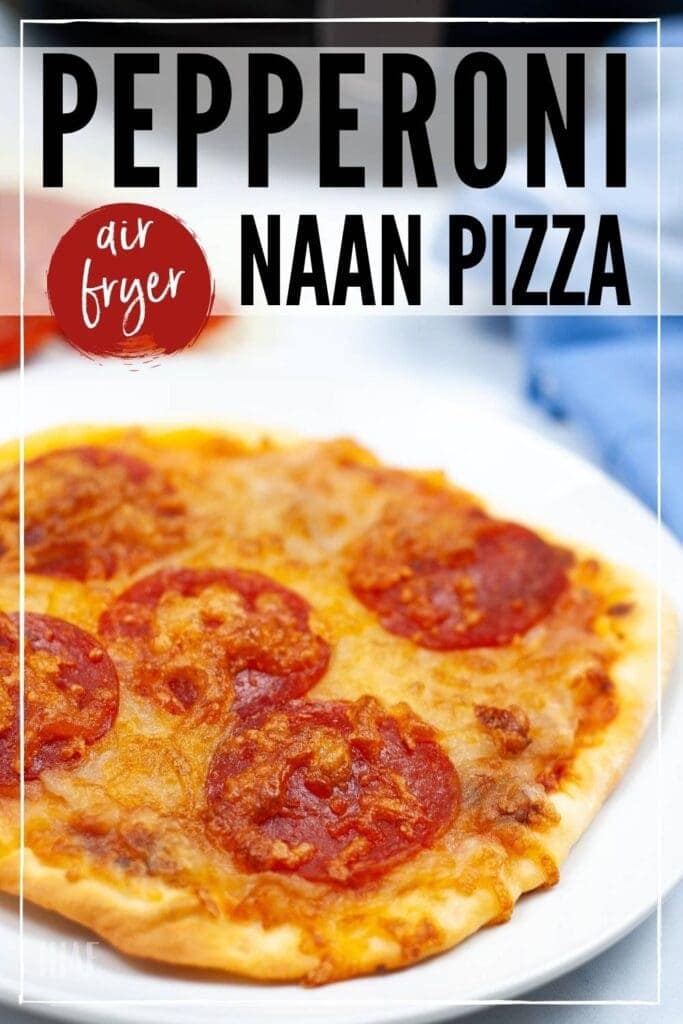 air fryer pepperoni naan pizza with text overlay