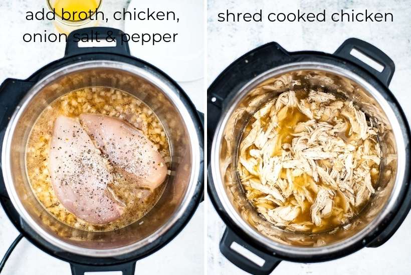 two image collage showing chicken and broth being added to instant pot then the chicken shredded after cooking.