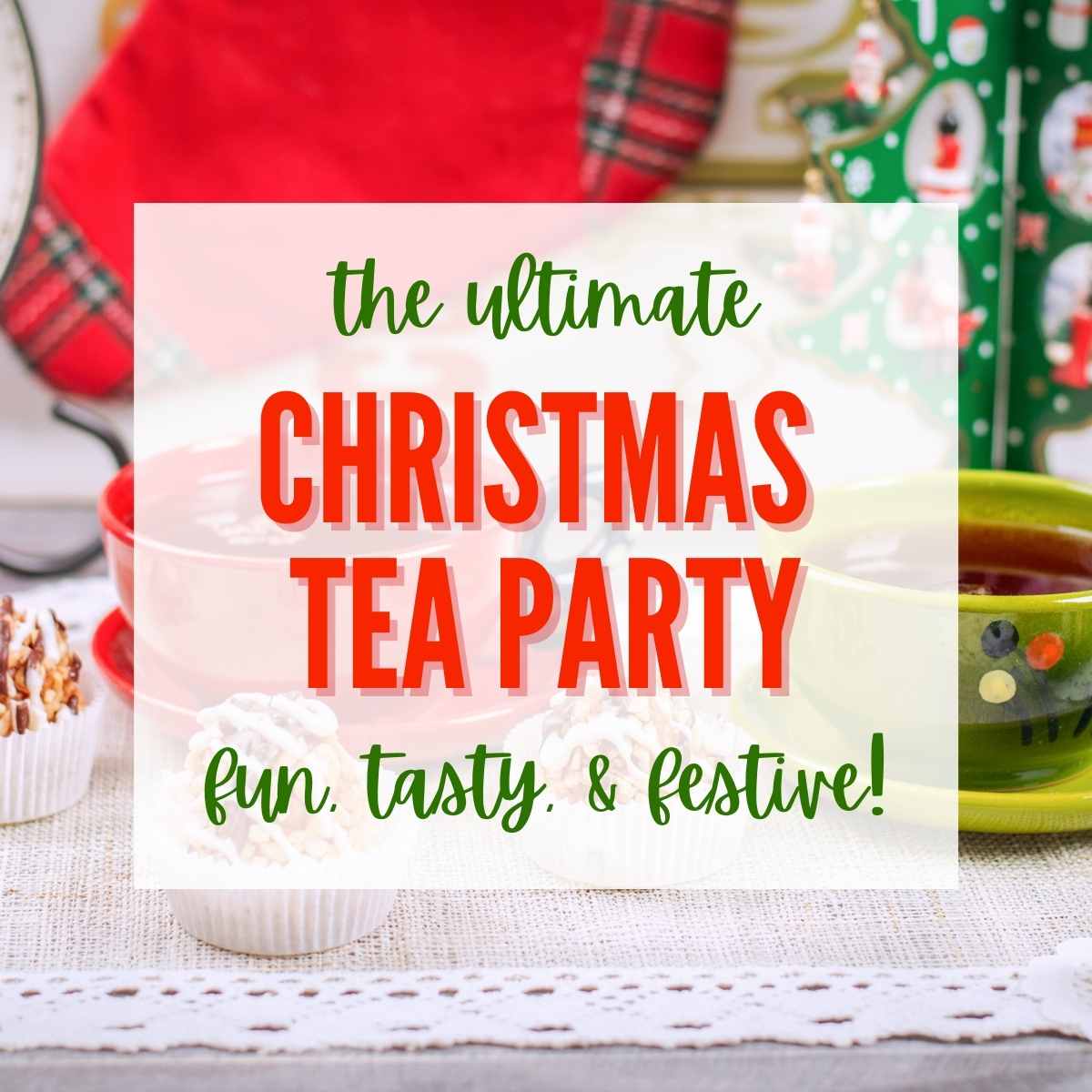 Christmas tea party with desserts with text overlay.