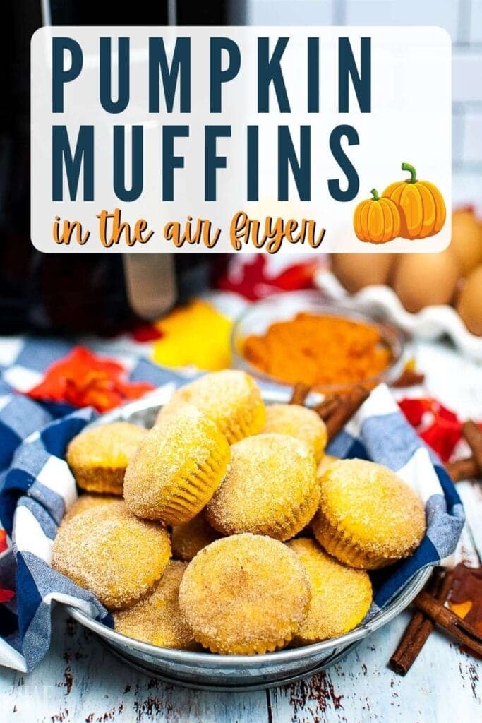 side shot of pumpkin muffins made in the air fryer in a bowl with text overlay
