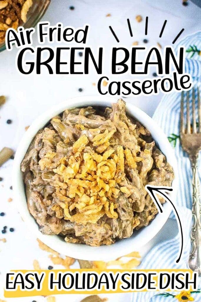 air fried green bean casserole in a small dish with text overlay.