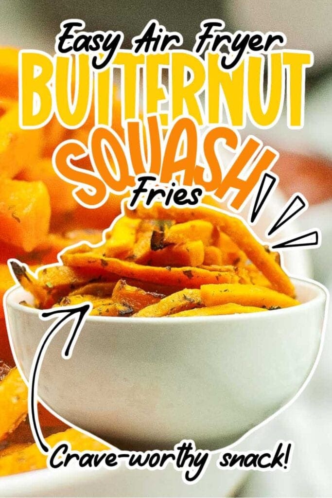 closeup view of white bowl filled with air fried butternut squash fries with text overlay.
