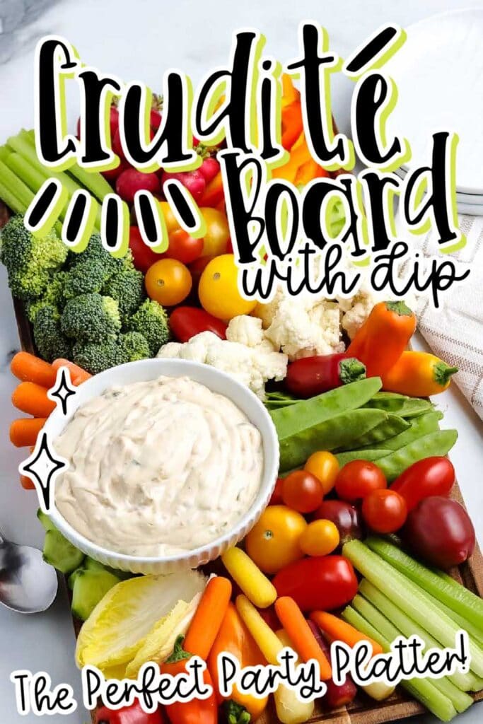 crudite board filled with fresh vegetables and a bowl of creamy dip with text overlay.