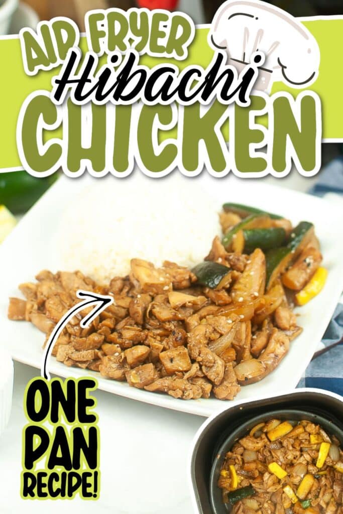 Air fried hibachi chicken and veggies on a plate with rice with text overlay and a small photo of the dish in the air fryer.