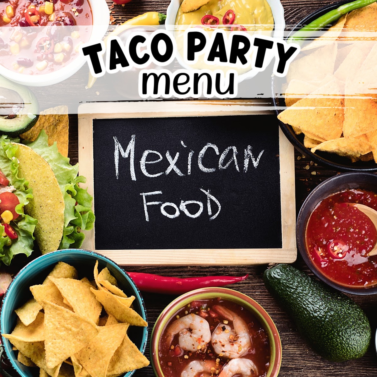 Tacos with bowls of chips, fillings and toppings with Mexican food text overlay.