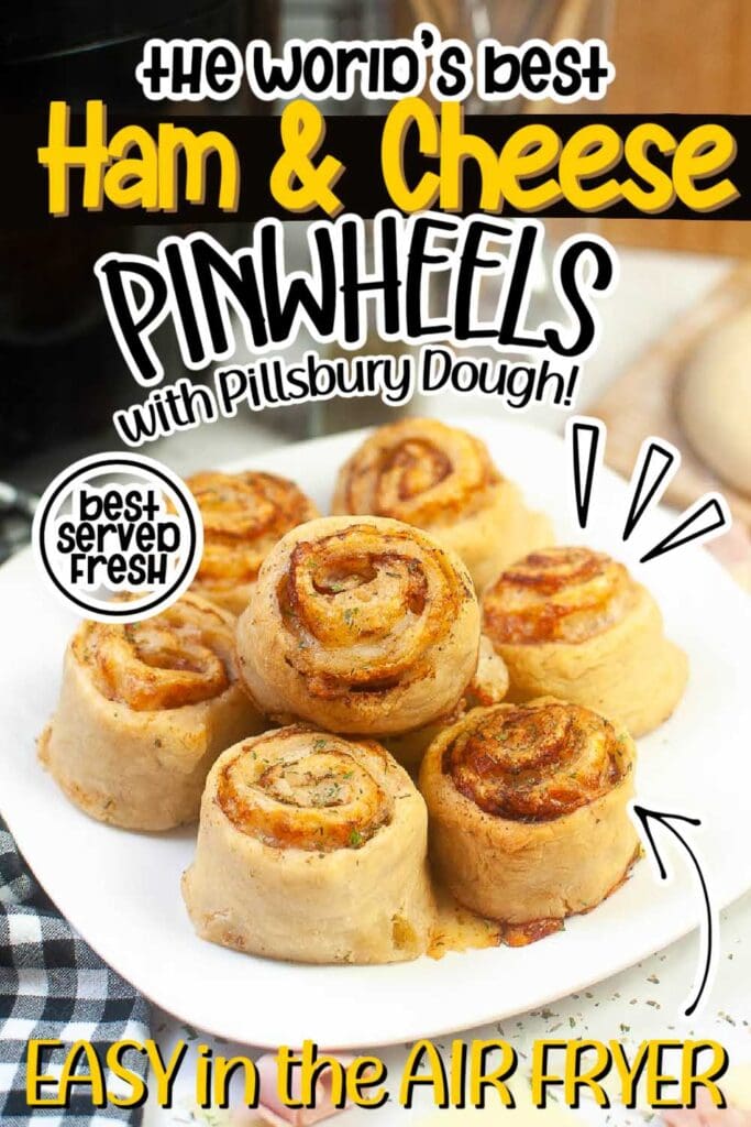 Ham and cheese pinwheels air fryer stacked on a white plate with text overlay.
