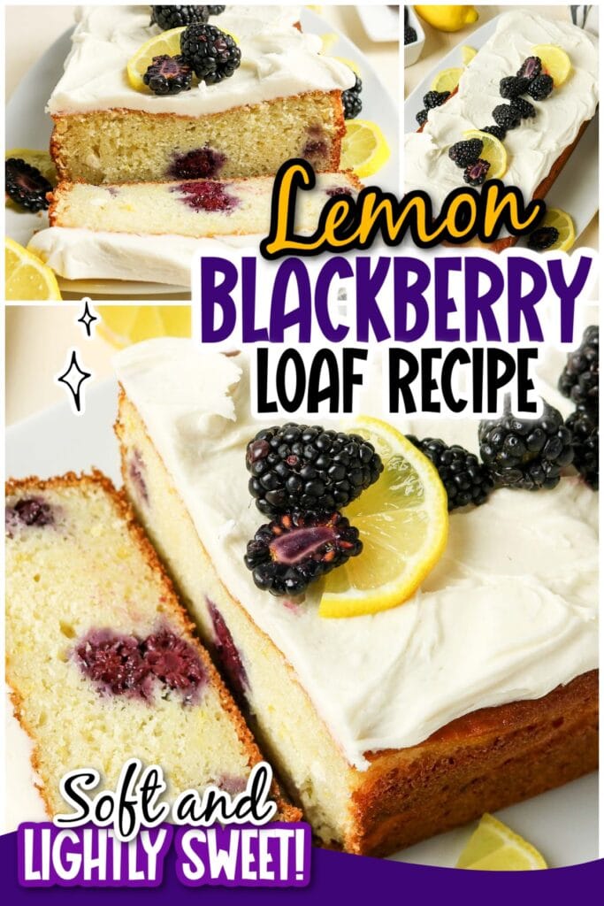Pinterest image collage of three pictures of various views of the lemon blackberry loaf with text overlay.